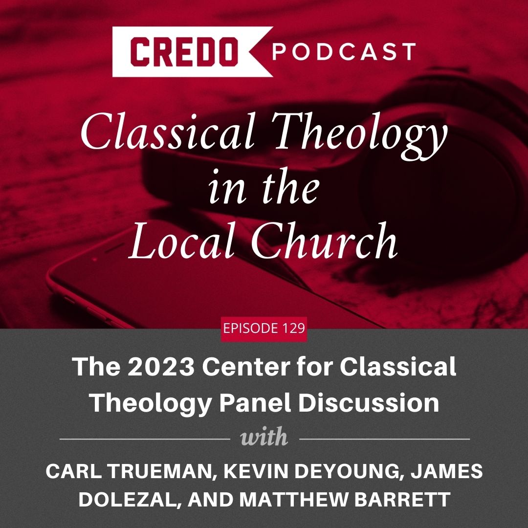 Classical Theology Panel Discussion - Trueman, DeYoung, Dolezal ...