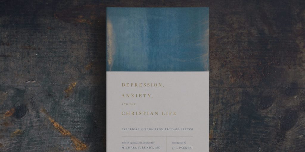 Depression, Anxiety, and the Christian Life